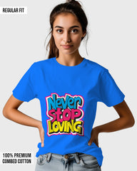 Womens Relaxed Fit TShirt Funky Never Stop Loving