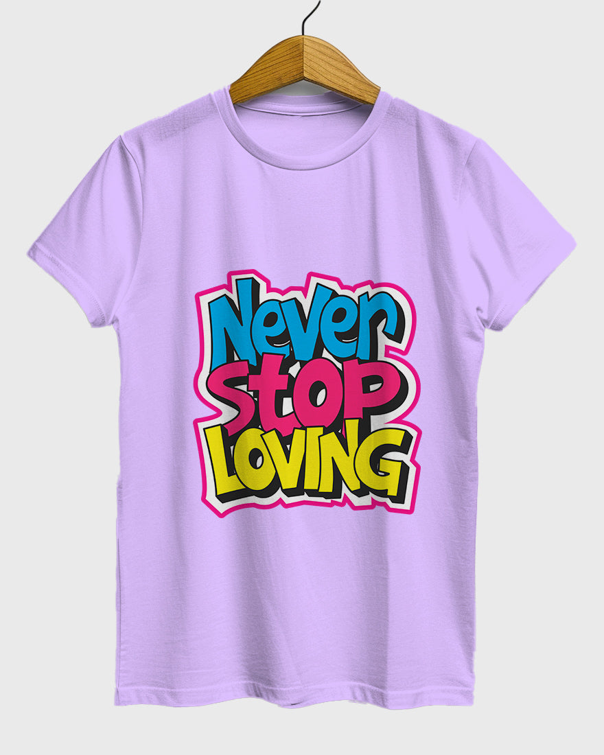 Womens Relaxed Fit TShirt Funky Never Stop Loving