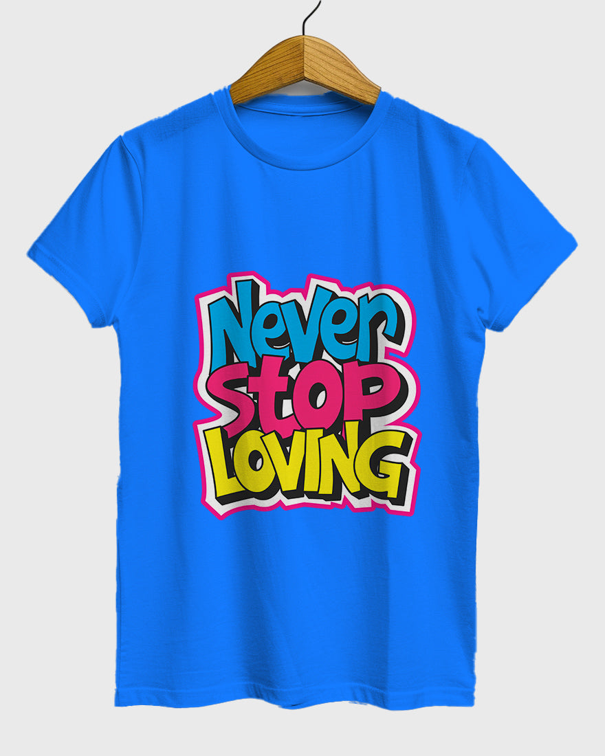 Womens Relaxed Fit TShirt Funky Never Stop Loving