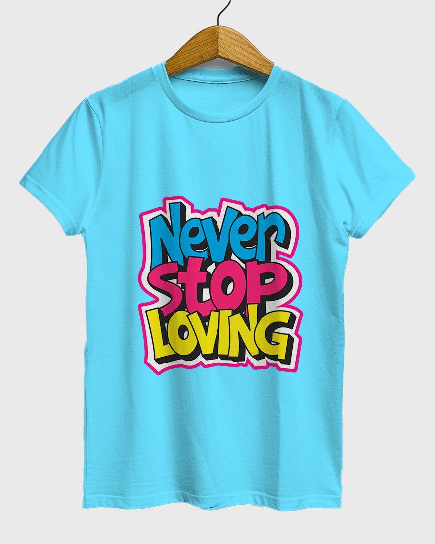 Womens Relaxed Fit TShirt Funky Never Stop Loving