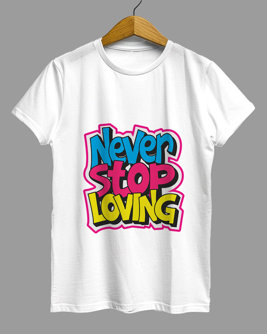 Womens Relaxed Fit TShirt Funky Never Stop Loving