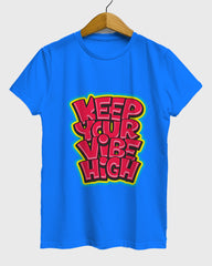 Womens Relaxed Fit TShirt Funky Keep Your Vibe High