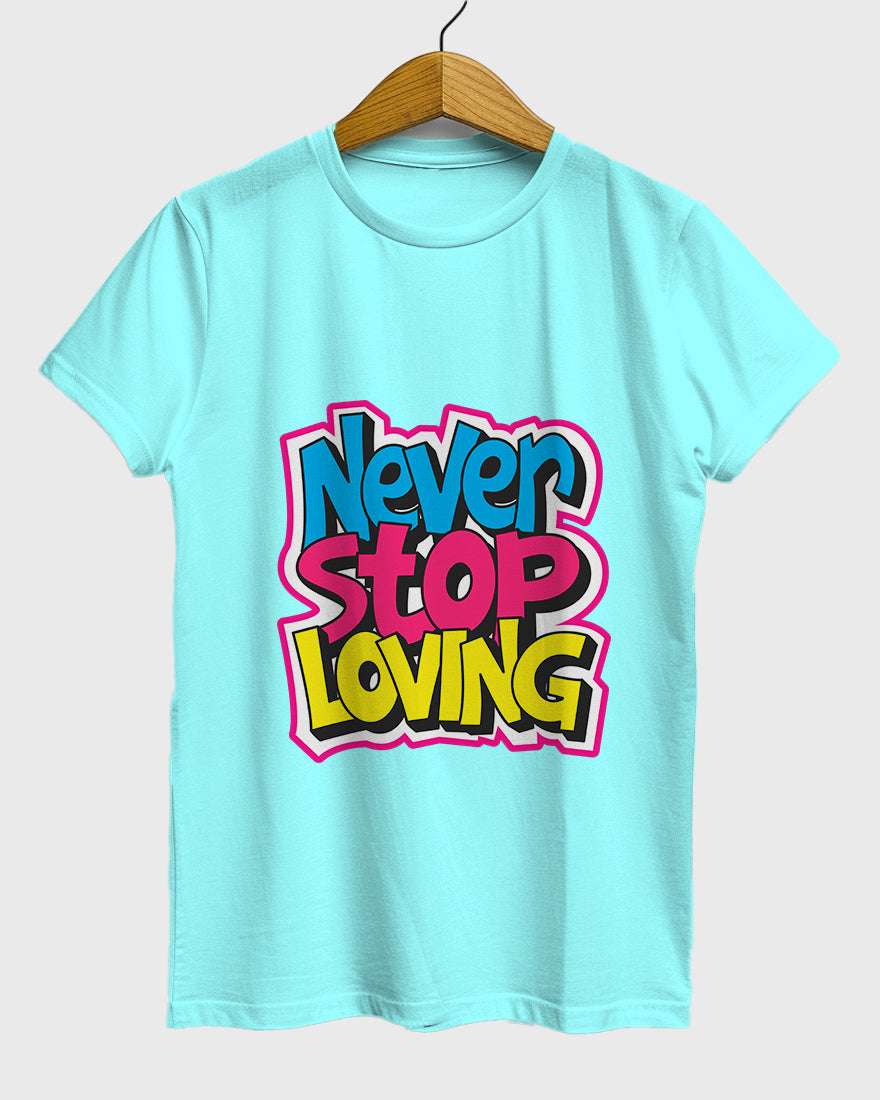 Womens Relaxed Fit TShirt Funky Never Stop Loving